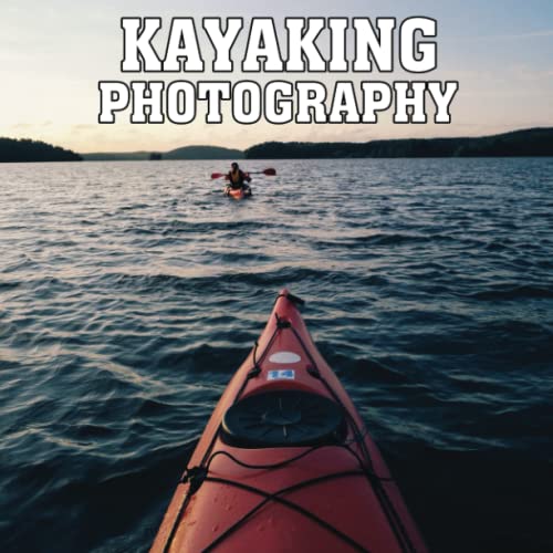 Photography Of Kayaking 2023 2024 Kayaking Calendar Monthly Planner