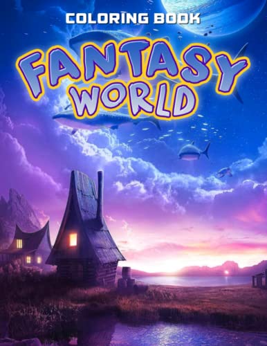 Fantasy World Coloring Book: Colouring Pages with Whimsical, Mythic Illustrations and More ...