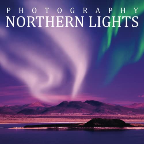 Photography Of Northern Lights 2023 2024 Calendar Of Northern Lights