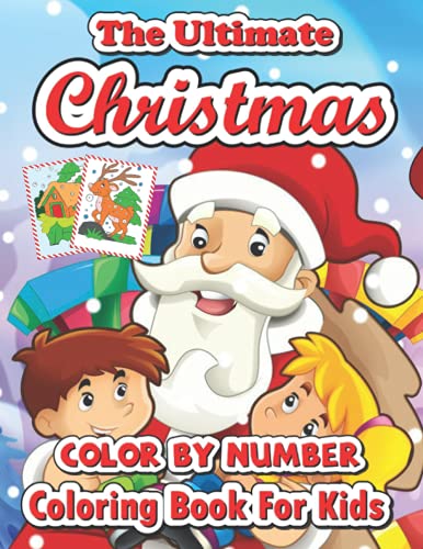 The ultimate Christmas color by number coloring book for kids: A ...