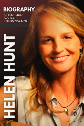 Helen Hunt Biography: Childhood career and personal life by Amul Delon