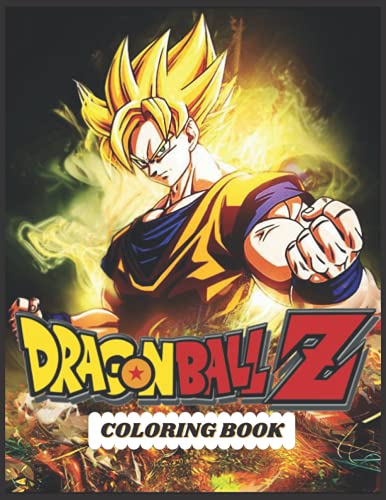 Dragon Ball Z Coloring Book: Manga Coloring Book Color All Your