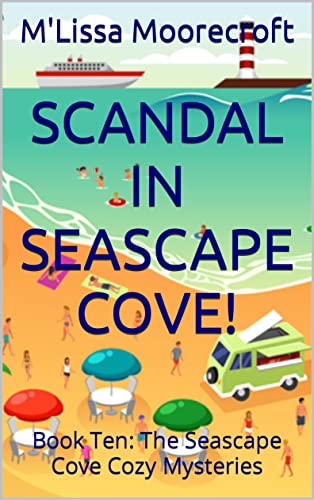 Scandal In Seascape Cove!: Book Ten: The Seascape Cove Cozy Mysteries