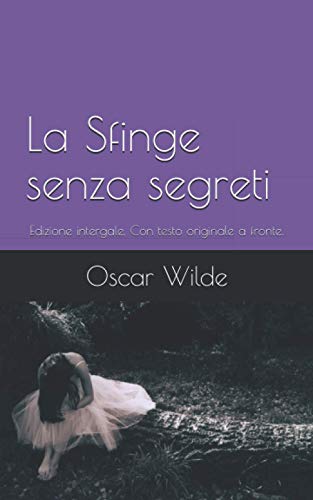 La Sfinge senza segreti: Edizione intergale. Con note e testo integrale a fronte. (Italian Edition)
