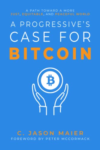 A Progressive's Case for Bitcoin: A Path Toward a More Just, Equitable, and Peaceful World