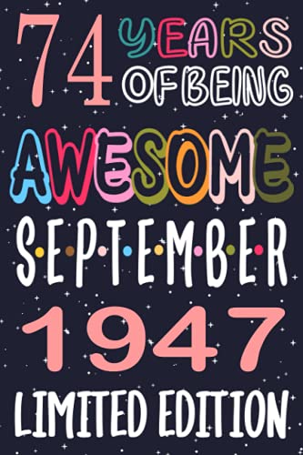 Born in September 1947 Notebook: 74th birthday gift for women men