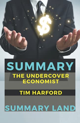 SUMMARY The Undercover Economist By Tim Harford By Summary Land summary-the-undercover-economist-by-tim-harford-by-summary-land