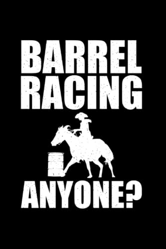 Barrel Racing Anyone?: Notebook of 120 pages of lined paper (6x9 Zoll ...