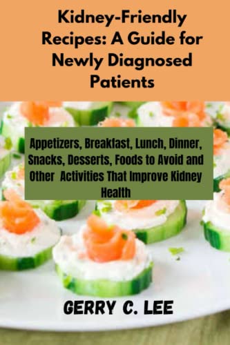 Kidney-Friendly Recipes: A Guide for Newly Diagnosed Patients