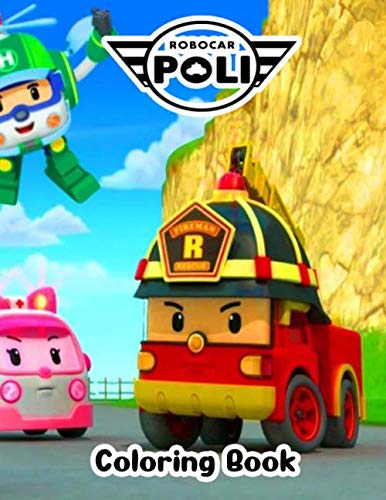 Robocar Poli Coloring Book: Coloring All Your Favorite Robocar Poli