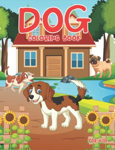 Dog Coloring Book For Kids: Fun Coloring Book For Kids Who Love Dogs by