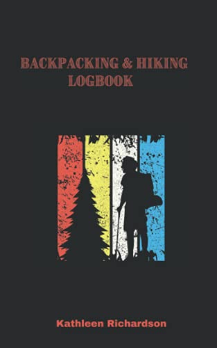 Backpacking & Hiking Logbook by Kathleen Richardson | Goodreads