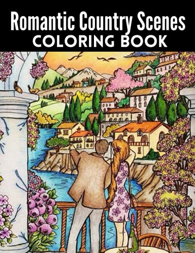 Romantic Country Scenes Coloring Book: Coloring Book For Adult Stress ...