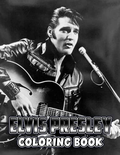 Elvis Presley Coloring Book: Amazing gift for All Ages and Fans Elvis ...