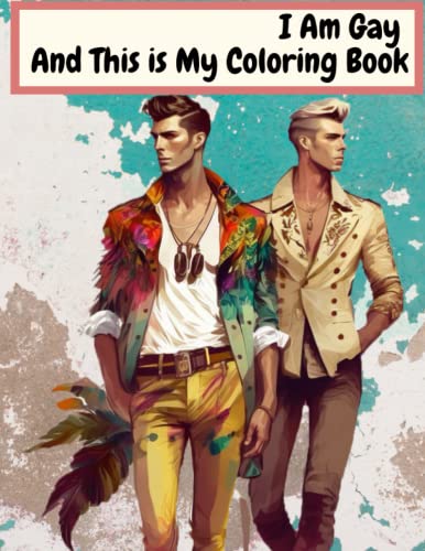 I Am Gay And This is My Coloring BooK: adult coloring book pages with ...