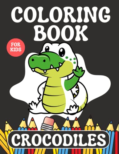 Crocodiles Coloring Book for kid's: Kids Coloring Book Filled with