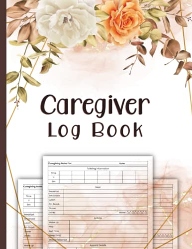 Caregiver Log Book: Personalize your caregiving approach with a