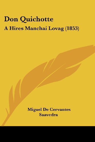 Don Quichotte: A Hires Manchai Lovag (1853) by Miguel de Cervantes ...