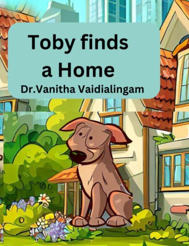 Toby finds a home-illustrated children's story book for 3-5 year olds with colorful pictures and large text for ease of reading