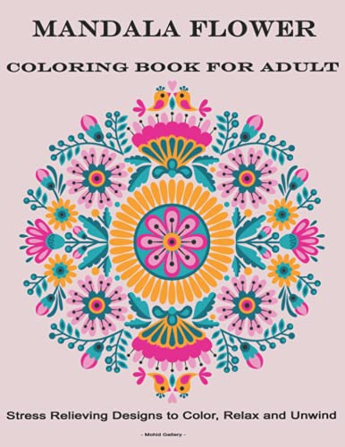 Mandala Flower Coloring book for adult: Stress Relieving Designs to