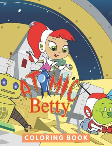 Atomic Betty Coloring Book: JUMBO Coloring Book For Kids | Ages 2-13