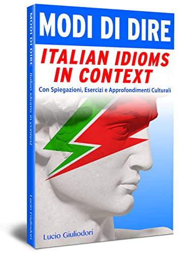 Modi di Dire Italian Idioms in Context. Con Spiegazioni, Esercizi ed