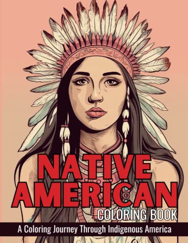 Native American coloring book: A Coloring Journey Through Indigenous