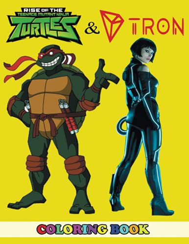 Rise Of The Teenage Mutant Ninja Turtles & Tron Coloring Book: 2 in 1 ...