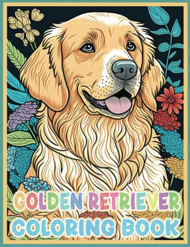 Golden Retriever Coloring Book: 80 Relaxing Coloring Pages, for Women, Men, and Kids Dog Lovers ...