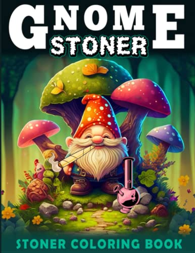 GNOME STONER COLORING BOOK: Funny Weed Coloring Book For Adults ...