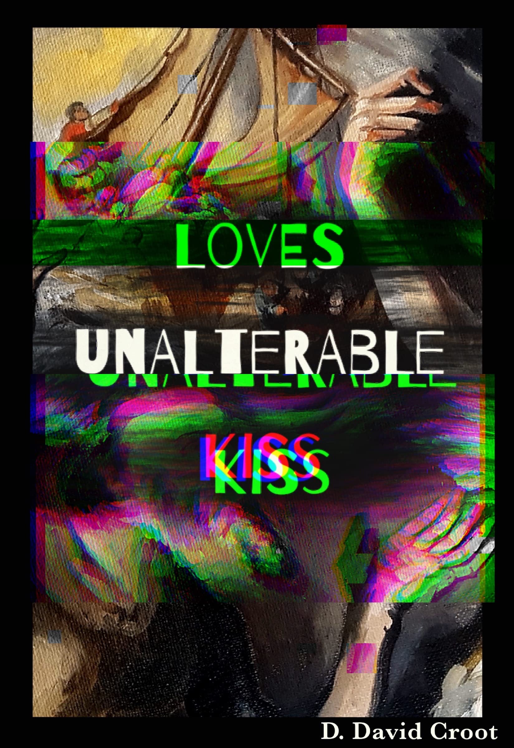 Loves unalterable Kiss: Dangerous poems of the overgrowth!