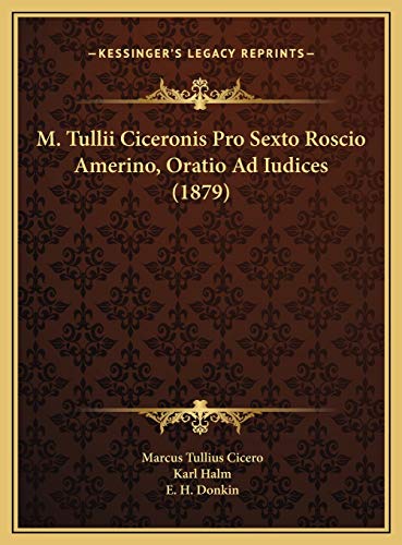M. Tullii Ciceronis Pro Sexto Roscio Amerino, Oratio Ad Iudices by