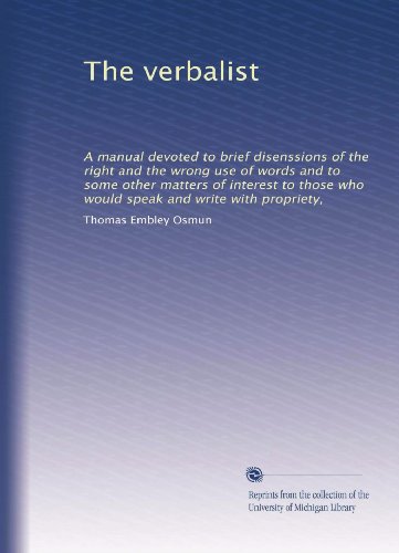 The verbalist: A manual devoted to brief disenssions of the right and ...