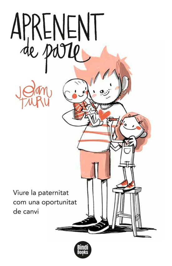 Aprenent de pare: Viure la paternitat com una oportunitat de canvi
