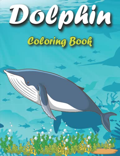 Dolphin Coloring Book: 50 Fun Coloring Pages for Kids, Toddlers and