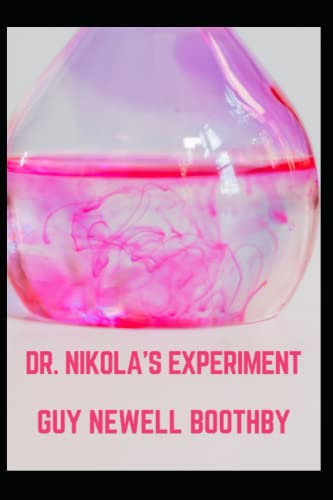 Dr. Nikola's Experiment (Annotated) by Guy Newell Boothby | Goodreads