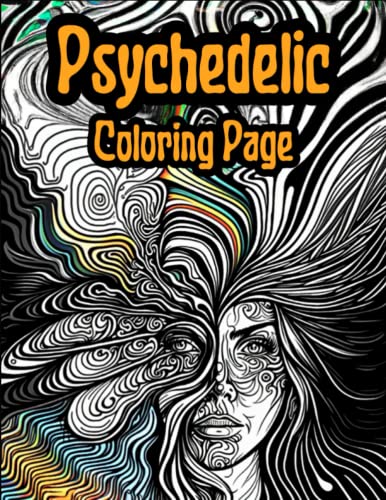 Psychedelic Coloring Pages: Over 50 Mesmerizing Designs for Mindful ...