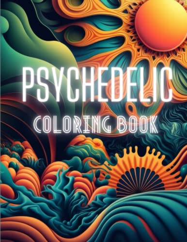 Psychedelic Coloring Book: for adults and teens, trippy mind-bending ...