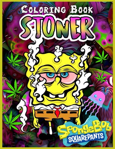 Spongebob Stoner Coloring Book: The Spongebob Stoner's Psychedelic ...