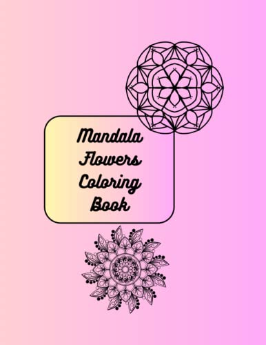 Mandala Flower Coloring Book: Relax and Unwind with Beautiful Floral