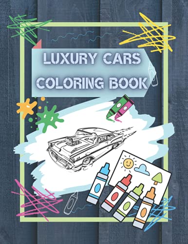 Luxury Cars Coloring Book: Sport Cars Coloring Books For Kids | Cool
