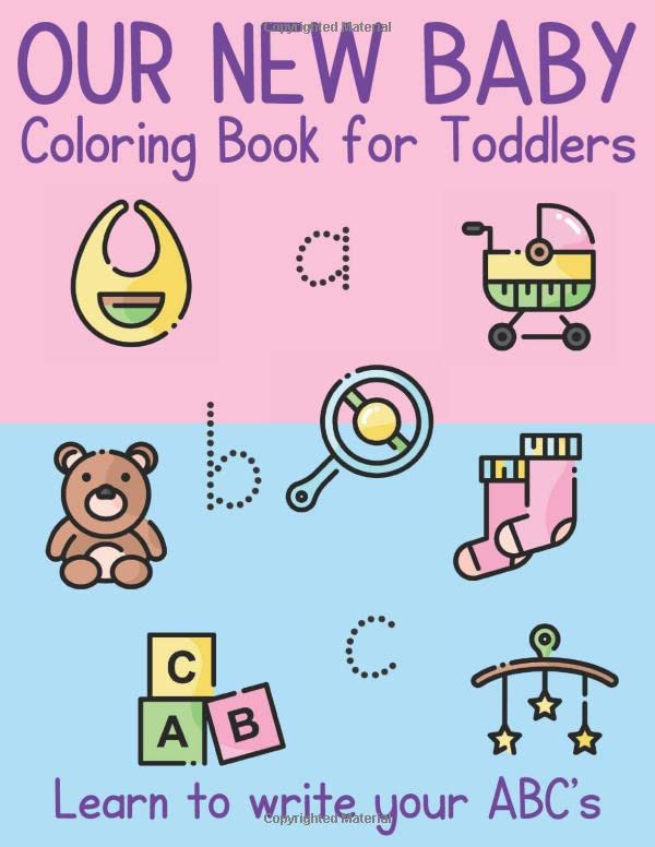 Our New Baby Coloring Book for Toddlers. Learn to write your ABC's 30