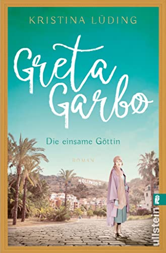 Greta Garbo: die einsame Göttin