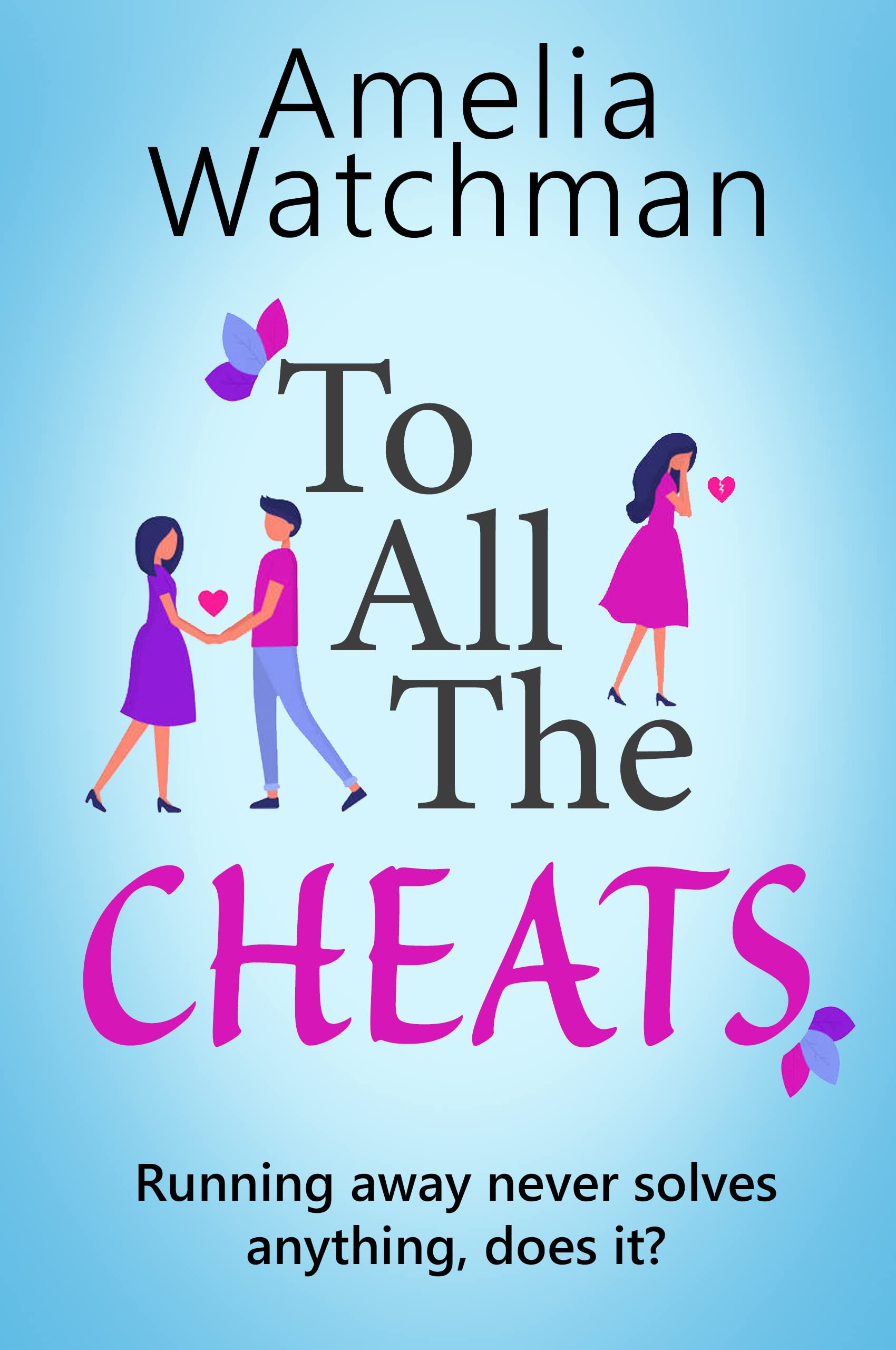 To All The Cheats: A romantic comedy for anyone who has ever been cheated on