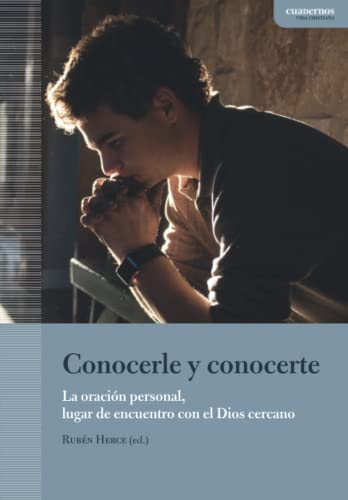 Conocerle y conocerte: La oración personal, lugar de encuentro con el Dios cercano