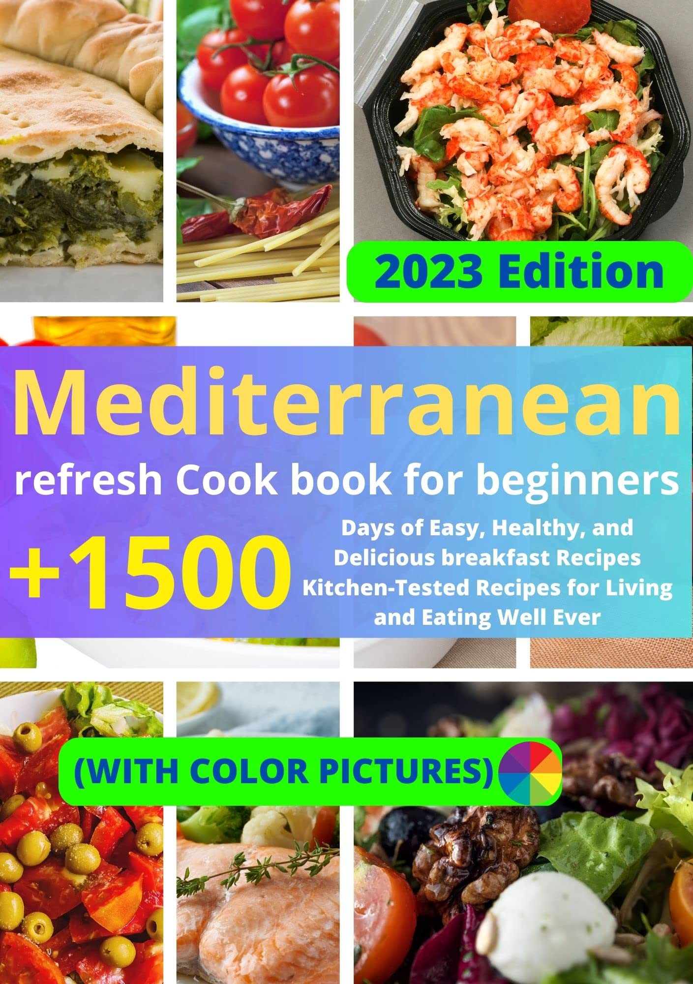 Mediterranean refresh Cook book 2023 Edition for beginners With Color