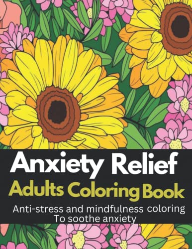 Anxiety Relief Adult Coloring Book With Over 100 Coloring Pages: Over ...