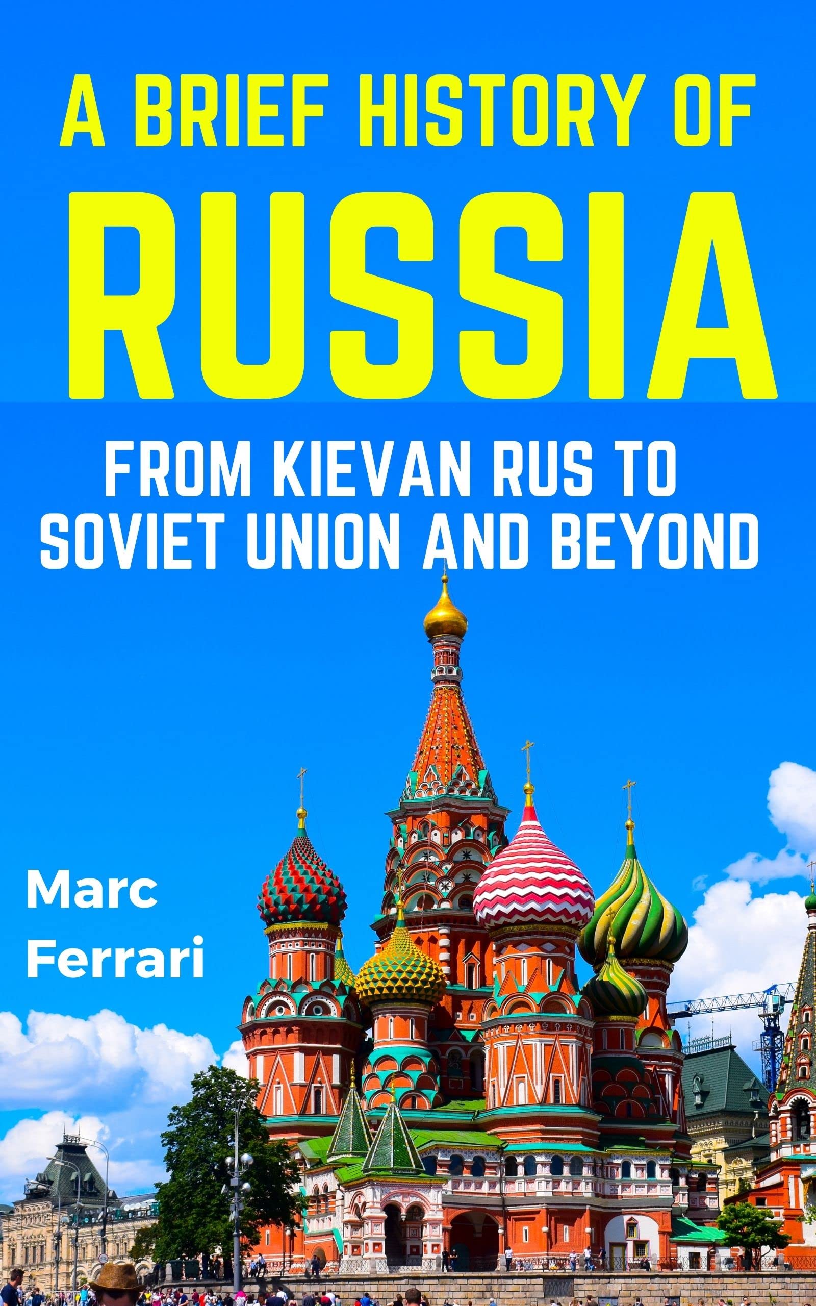 A Brief History of Russia From Kievan Rus to Soviet Union and beyond