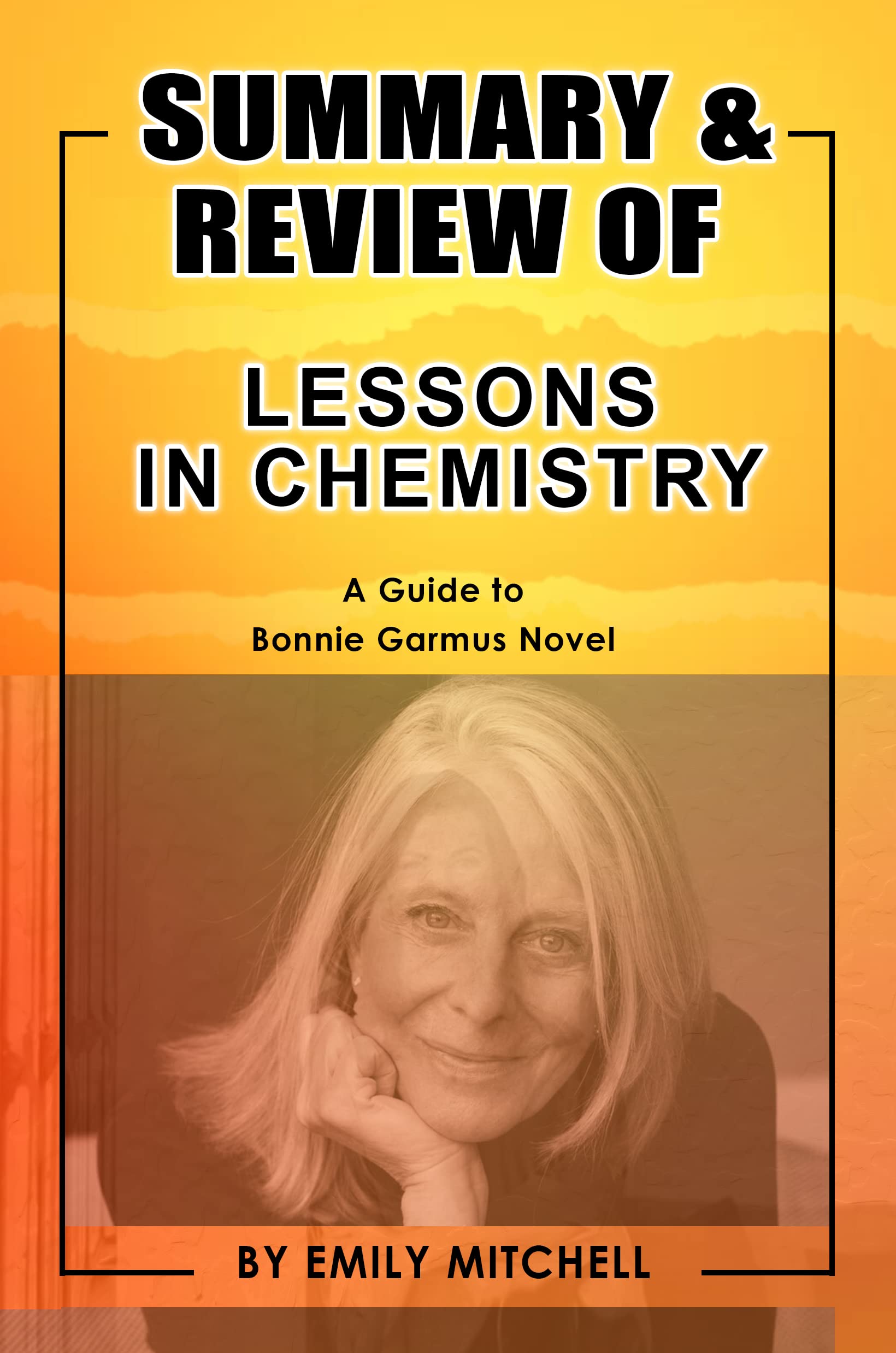 Summary and Review of LESSONS IN CHEMISTRY A Guide to Bonnie Garmus