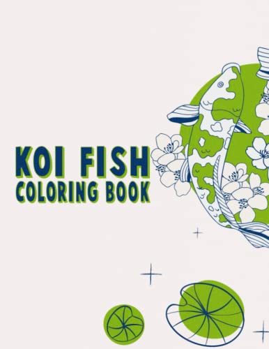 Koi Fish Coloring Book: Different Art Designs Colouring Pages For